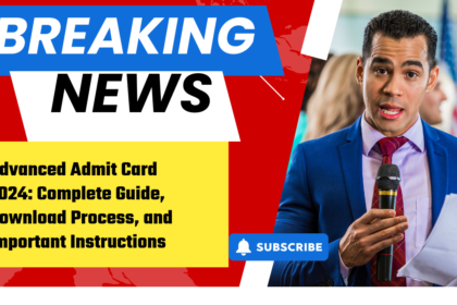 Advanced Admit Card 2024: Complete Guide, Download Process, and Important Instructions