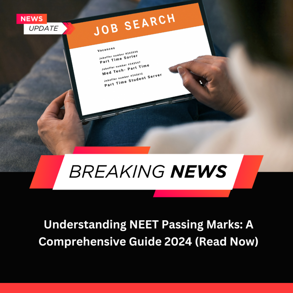 Understanding NEET Passing Marks: A Comprehensive Guide 2024 (Read Now)